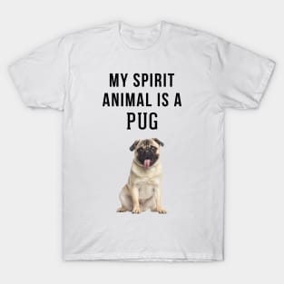 My Spirit Animal is a Pug T-Shirt